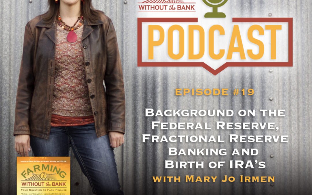 Ep. 19 – The Federal Reserve, Fractional Reserve Banking, & the Birth of IRAs