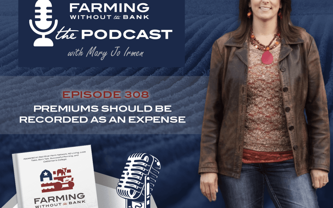 Ep. 308 – Premiums Should be Recorded as an Expense