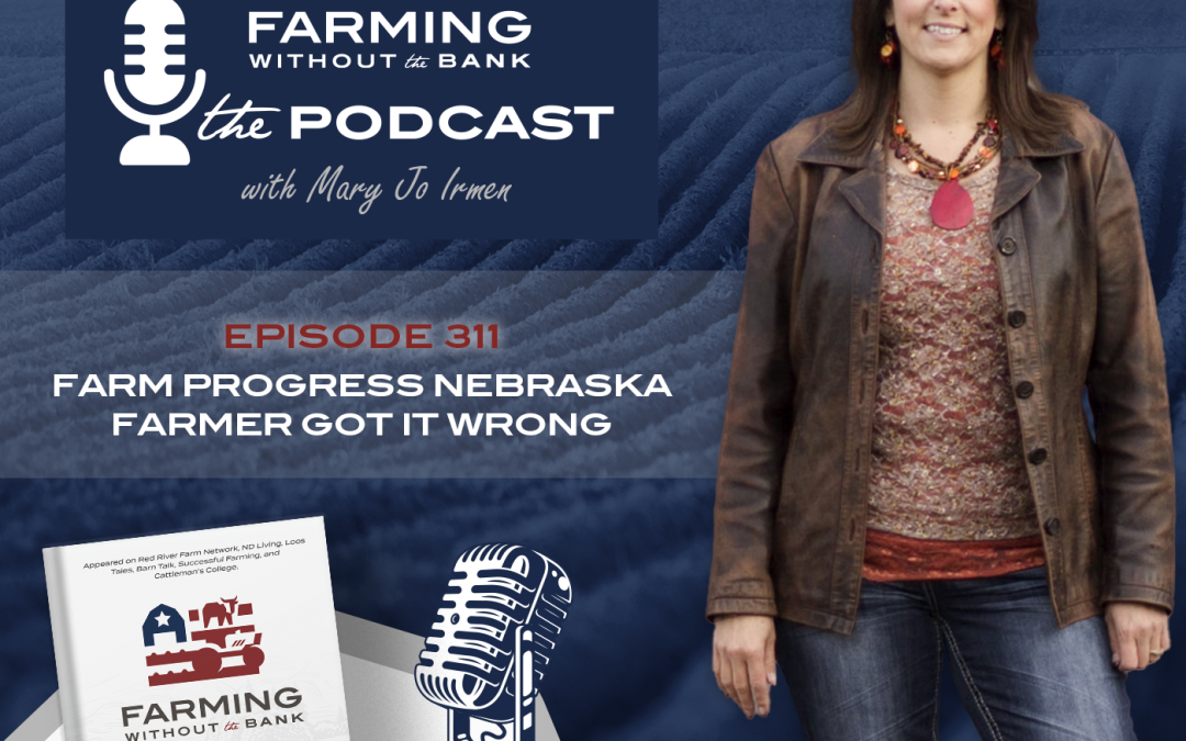 Ep. 311 – Farm Progress: Nebraska Farmer Got it WRONG