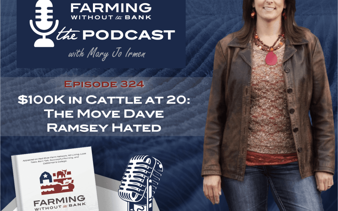 $100K in Cattle at 20: The Move Dave Ramsey Hated (Ep. 324)