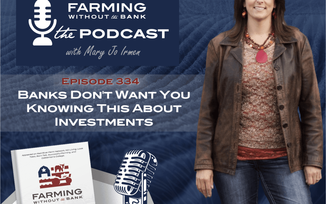Banks Don’t Want You Knowing This About Investments (Ep. 334)