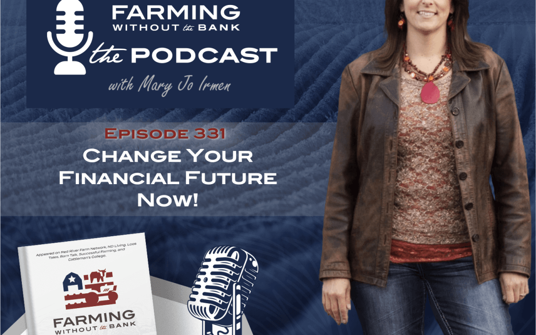 Change Your Financial Future Now! (Ep. 331)